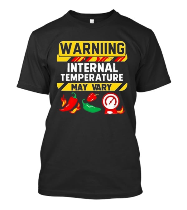 Warning Internal Temperature May Vary Spicy Peppers Thermometer T-Shirt