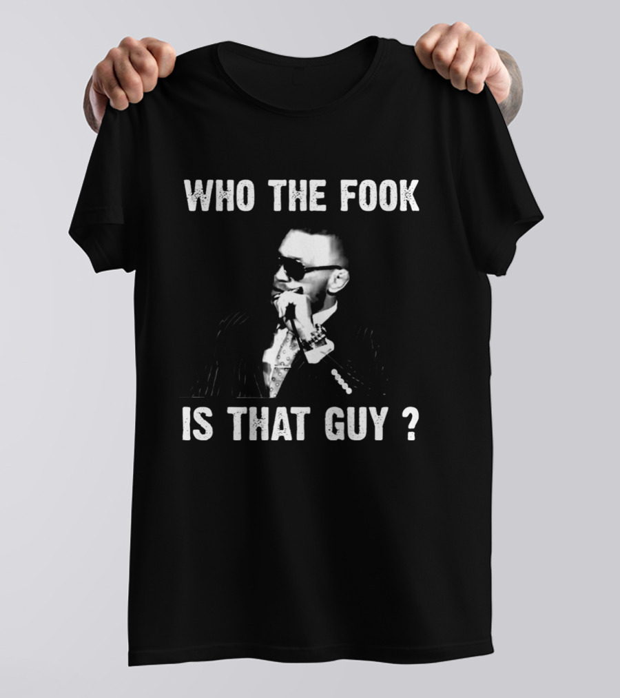 Who The Fook Is That Guy Funny Meme T-Shirt