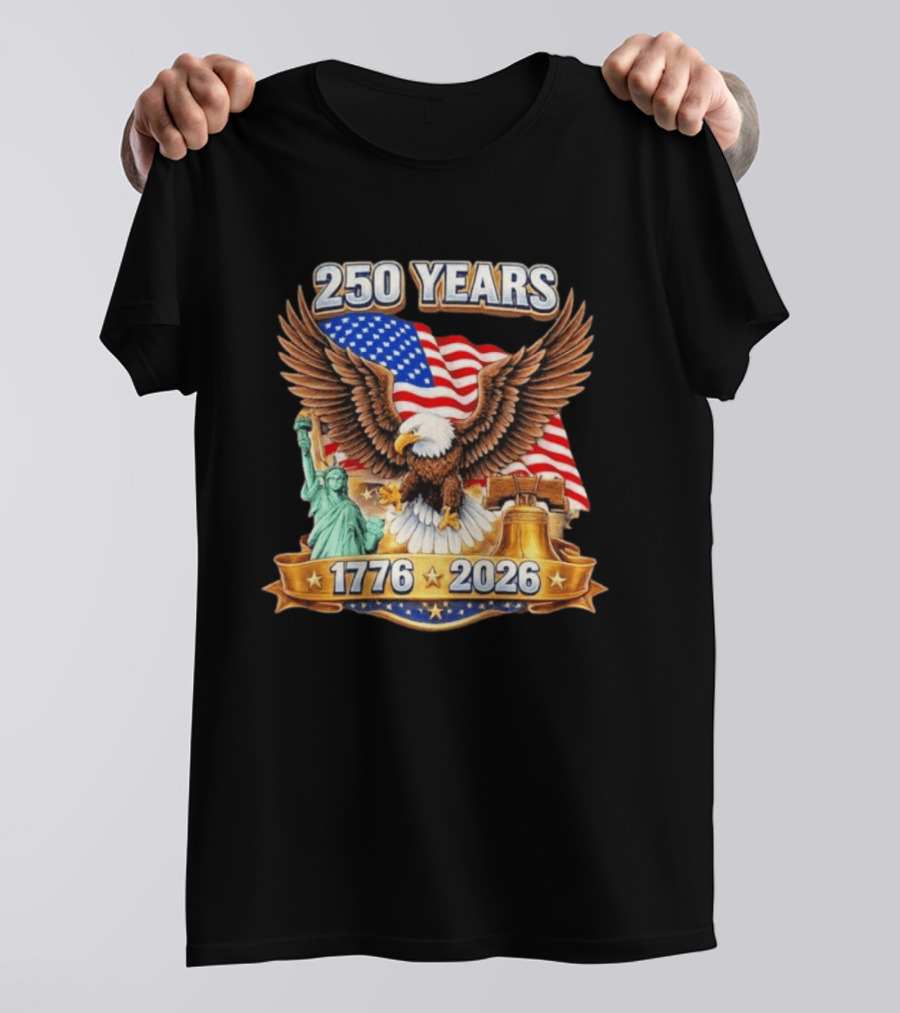 American Flag Eagle Liberty Bell Statue Of Liberty 250 Years 1776 2026 T-Shirt
