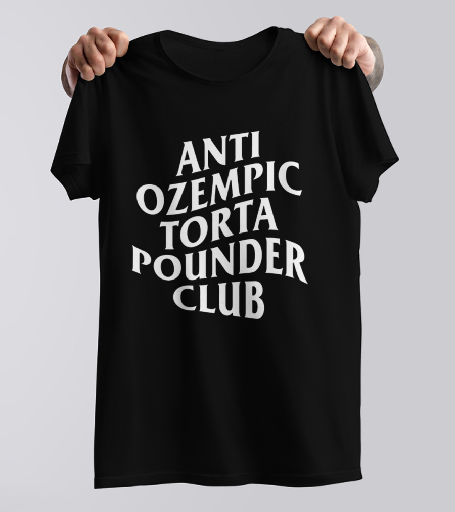 Anti Ozempic Torta Pounder Club T-Shirt