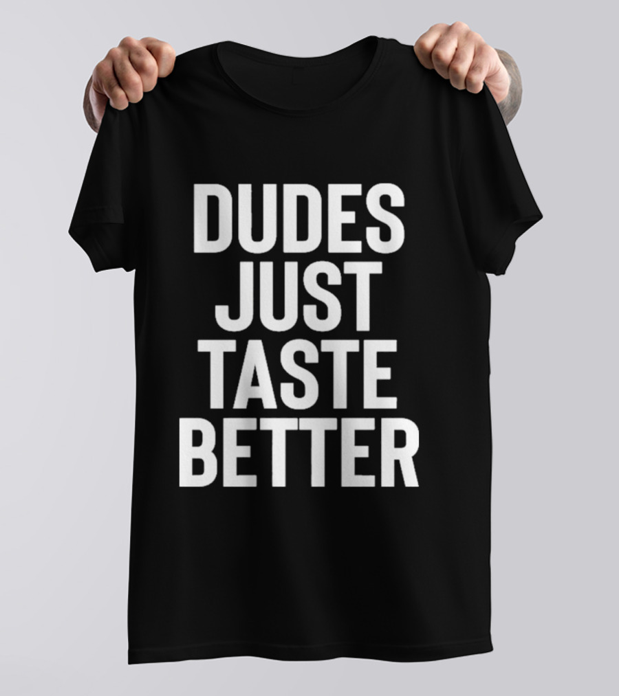 Jeffrey Carter Dudes Just Taste Better T-Shirt