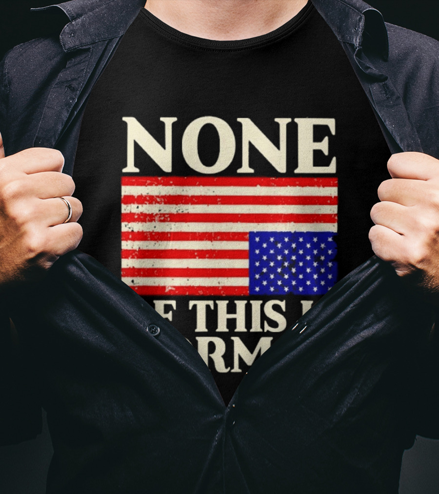 None Of This Is Normal US Flag Design For Sale Ships Free T-Shirt