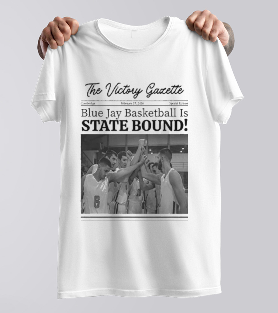 The Victory Gazette Blue Jay Basketball Is State Bound Celebration T-Shirt