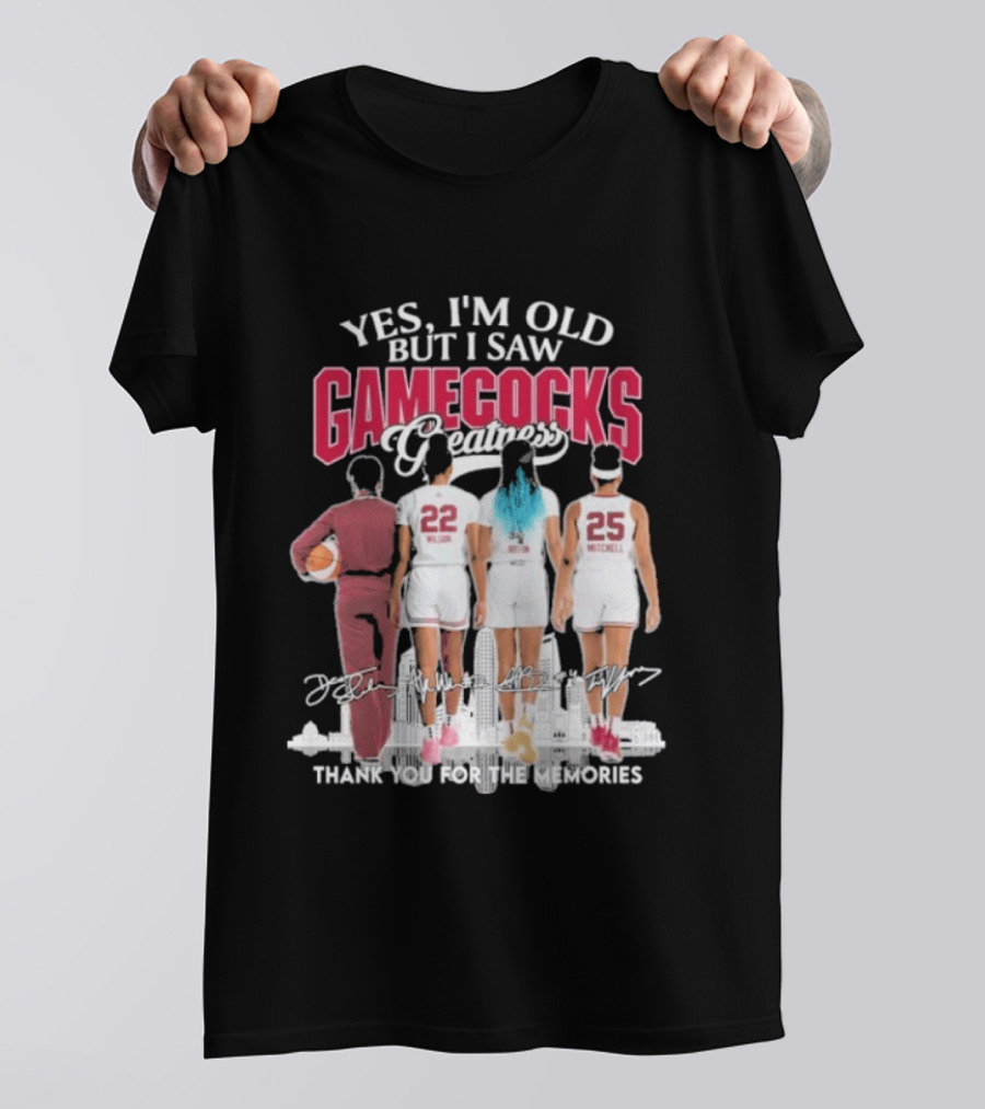 Yes I'm Old But I Saw Gamecocks Greatness Thank You For The Memories T-Shirt