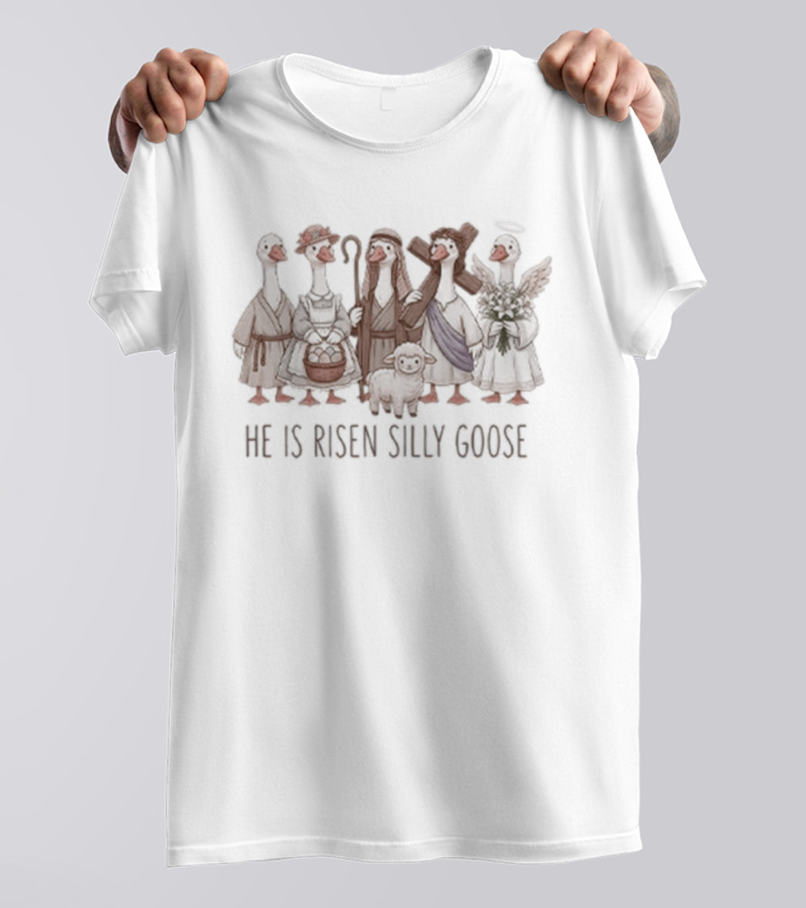 He Is Risen Silly Goose Christian Easter T-Shirt