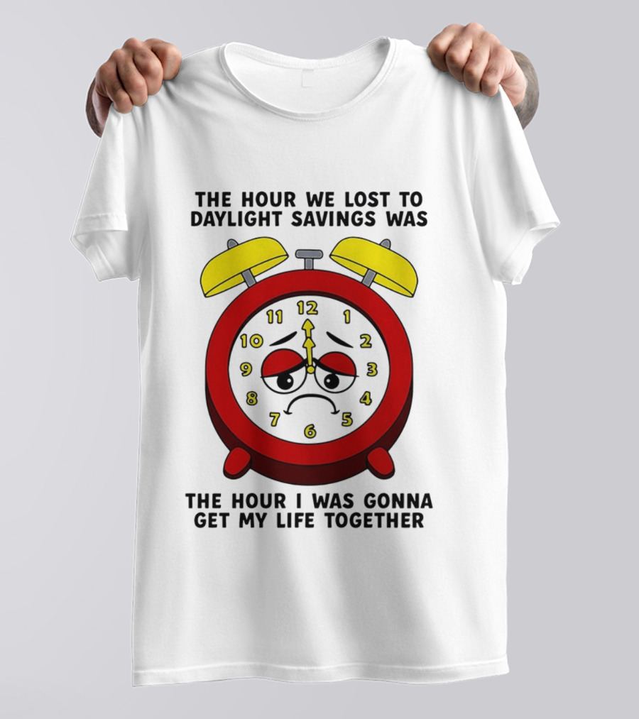 The Hour We Lost To Daylight Savings Face Sad Expression T-Shirt