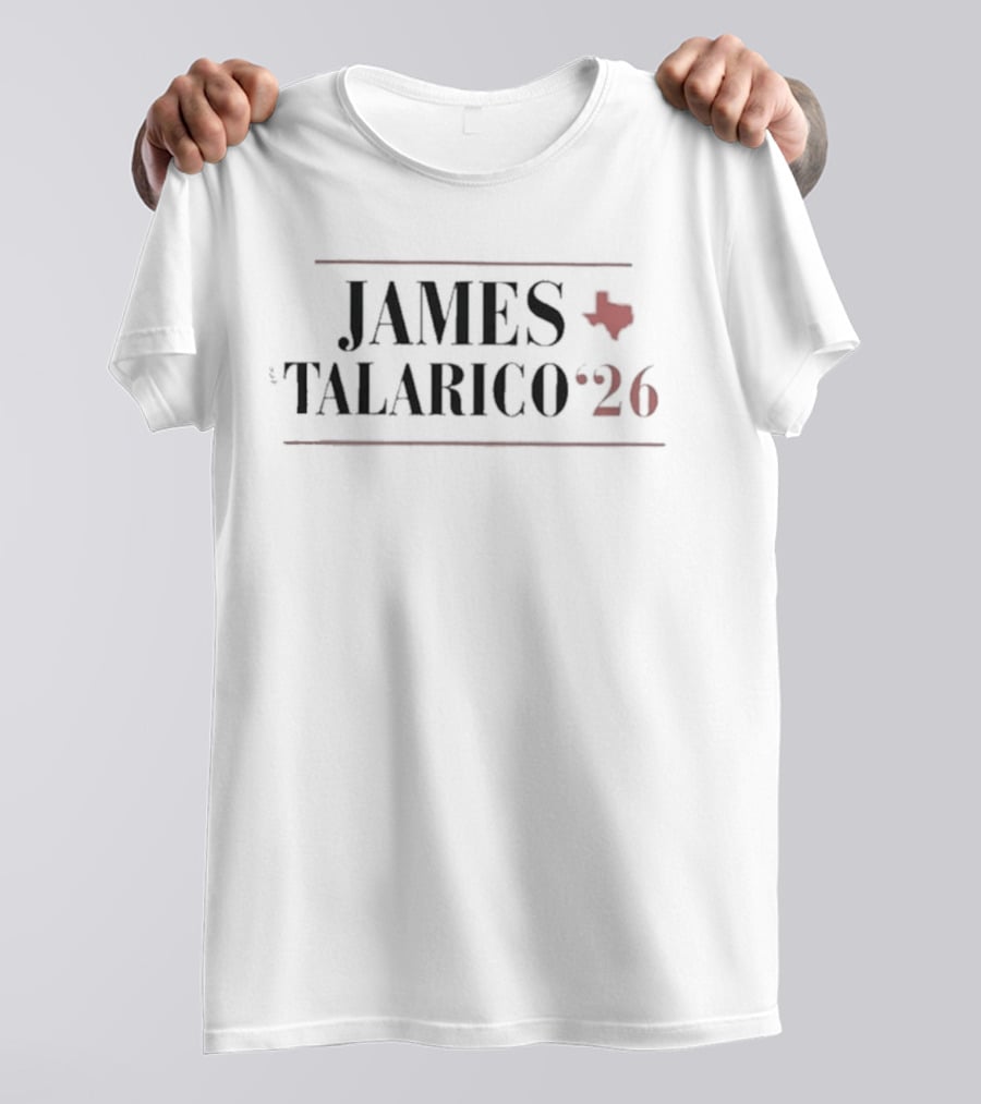JAMES TALARICO '26 Texas Election Campaign T-Shirt
