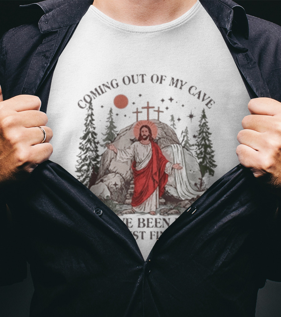 Jesus Coming Out Of My Cave And I've Been Doing Just Fine Forest Cave Crosses T-Shirt