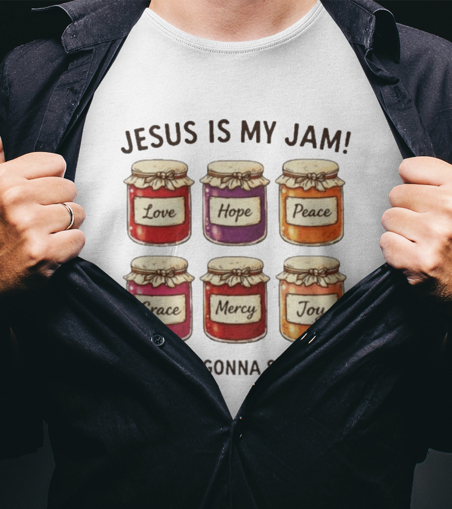 Jesus Is My Jam Love Hope Peace Grace Mercy Joy T-Shirt