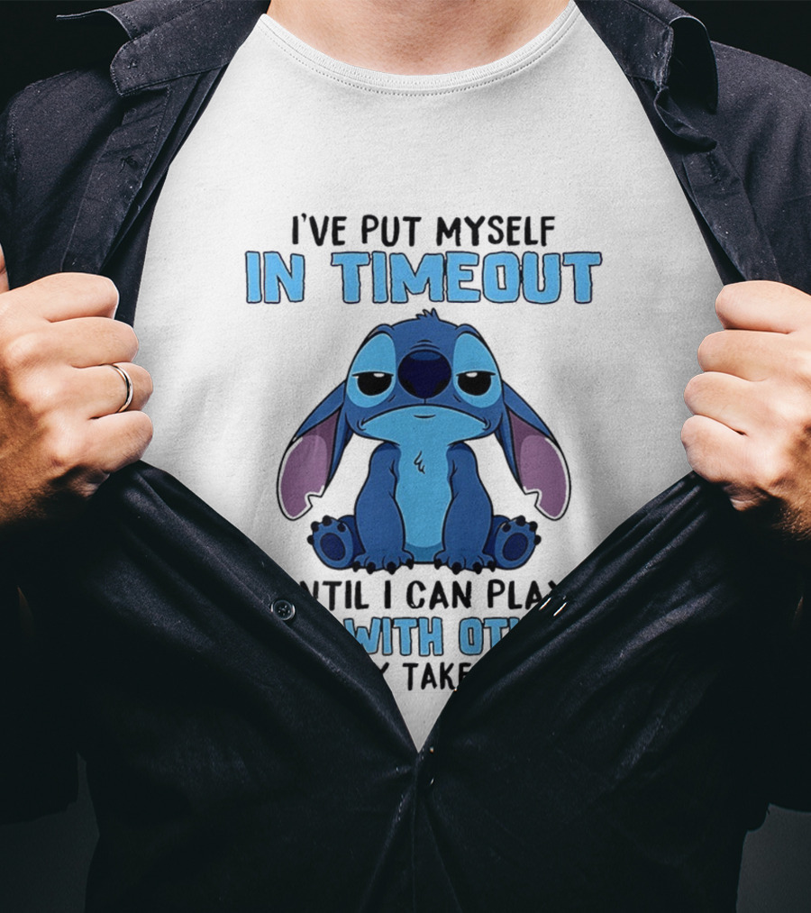 I've Put Myself In Timeout Until I Can Play Nice With Others Stitch T-Shirt