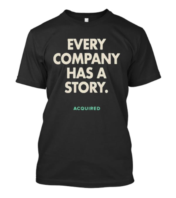 Every Company Has A Story Acquired T-Shirt