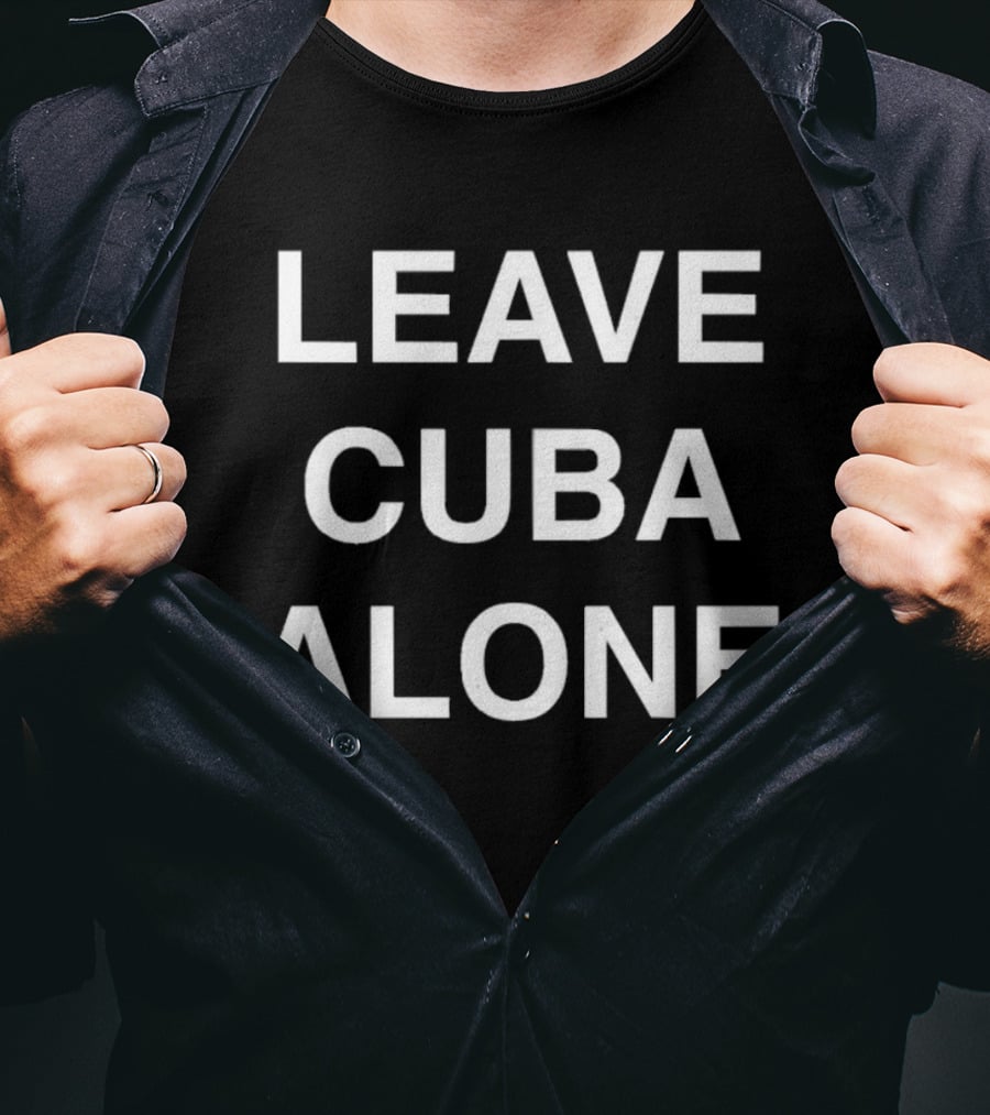 Leave Cuba Alone Ships From USA Most Popular T-Shirt