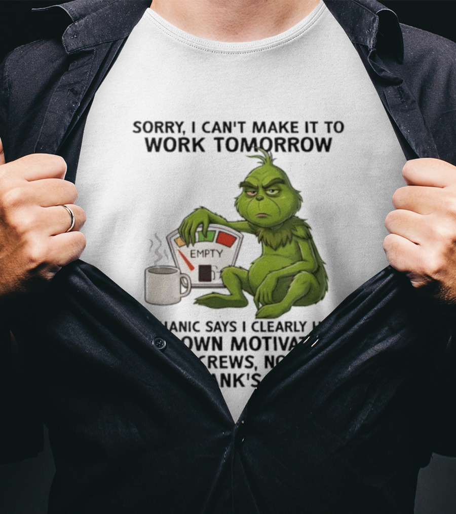 Sorry I Can't Make It To Work Tomorrow Grinch Blown Motivator Tank Empty T-Shirt