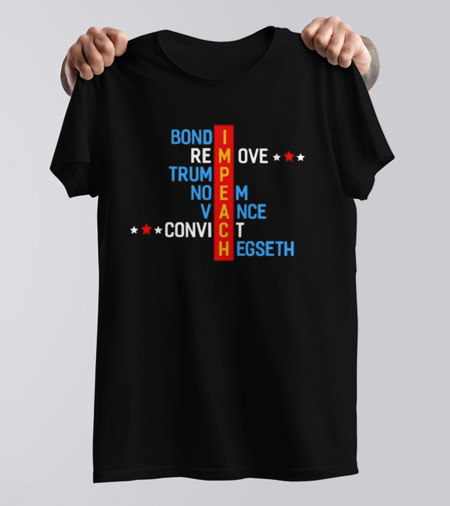 Bondi Remove Trump Noem Vance Convict Hegseth Impeach T-Shirt