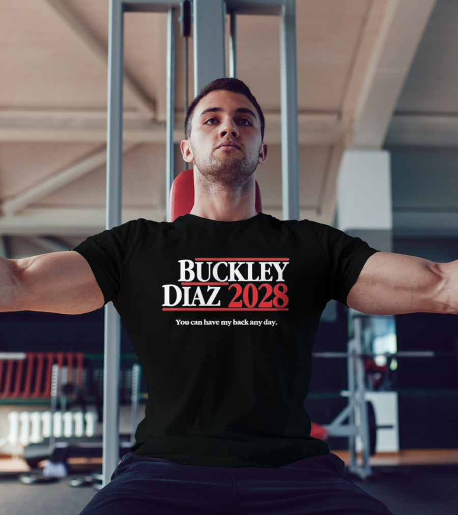 Buckley Diaz 2028 You Can Have My Back Any Day T-Shirt