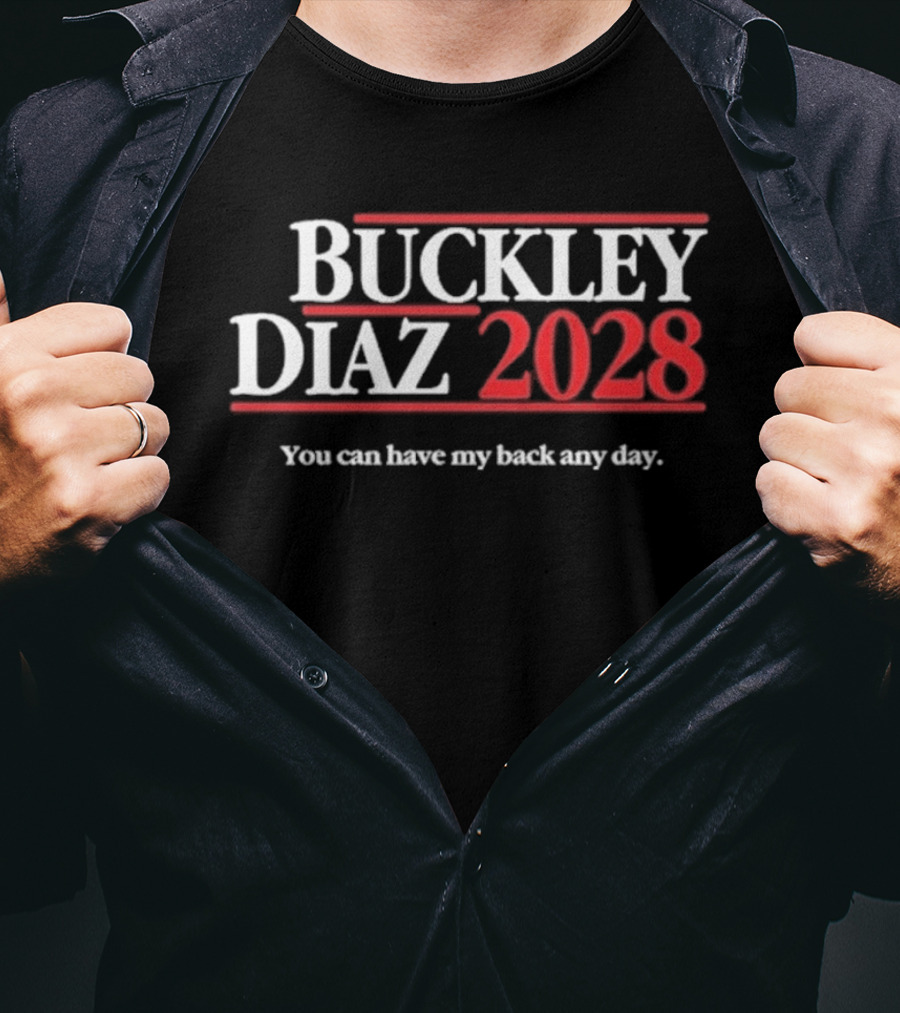 Buckley Diaz 2028 You Can Have My Back Any Day T-Shirt