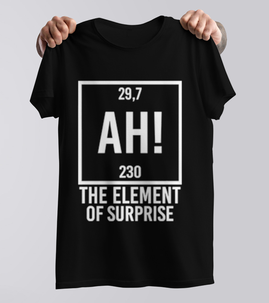 Project Hail Mary AH Element Of Surprise Ryland Grace Science Humor 29.7 230 T-Shirt