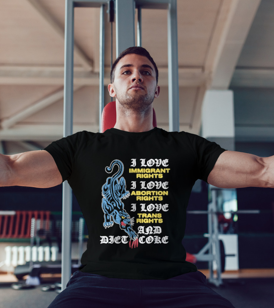 I Love Immigrant Rights Abortion Rights Trans Rights And Diet Coke T-Shirt