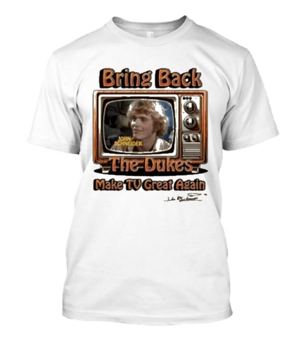 Bring Back The Dukes John Schneider Make TV Great Again Retro TV T-Shirt