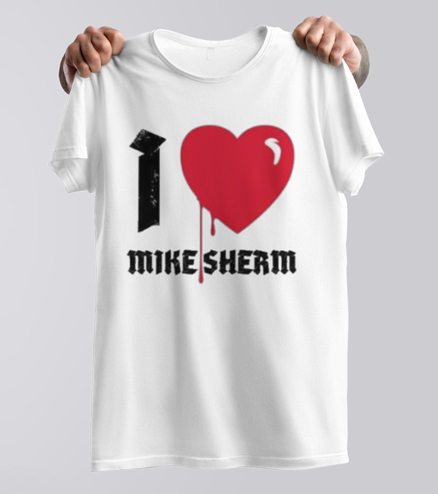 I Heart Mike Sherm Dripping Red Love T-Shirt