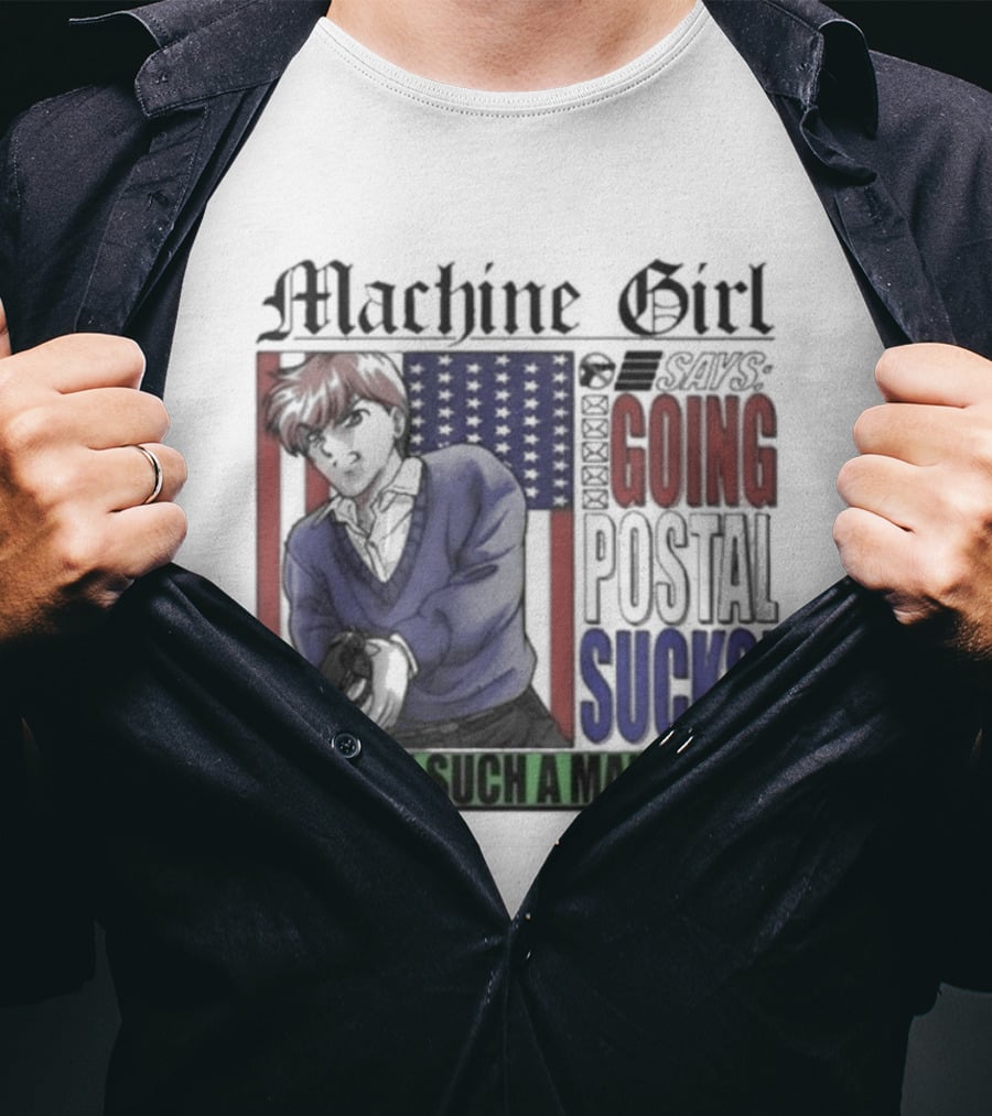 Machine Girl Says Going Postal Sucks Don't Be Such A Male Man USA Flag T-Shirt