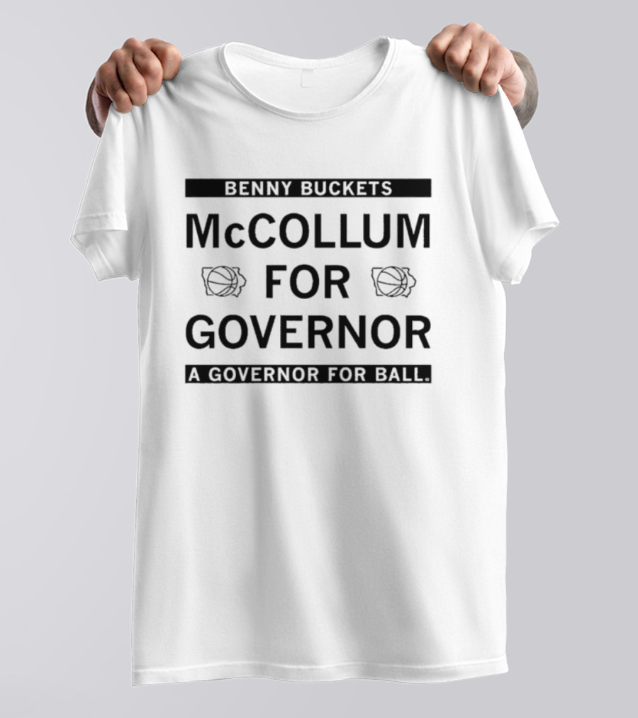 Benny Buckets McCollum For Governor A Governor For Ball T-Shirt