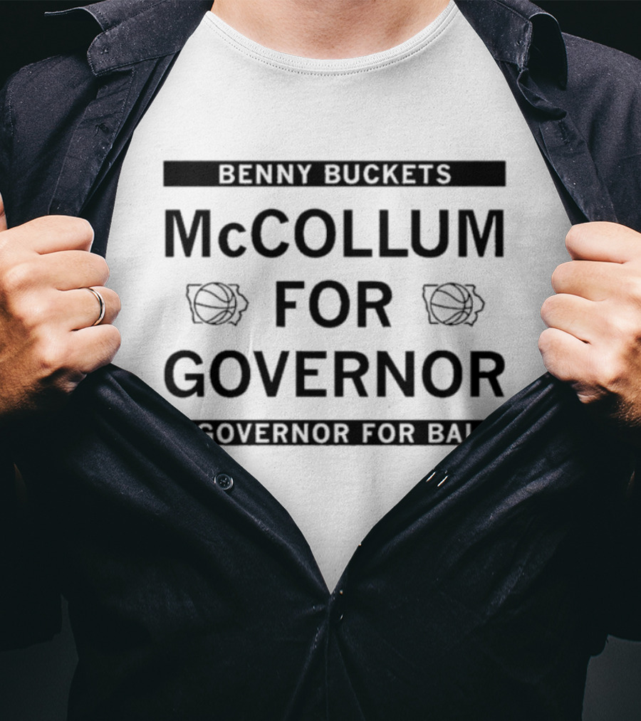 Benny Buckets McCollum For Governor A Governor For Ball T-Shirt