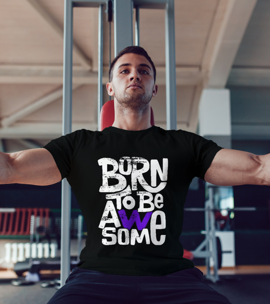 Born To Be Awesome T-Shirt