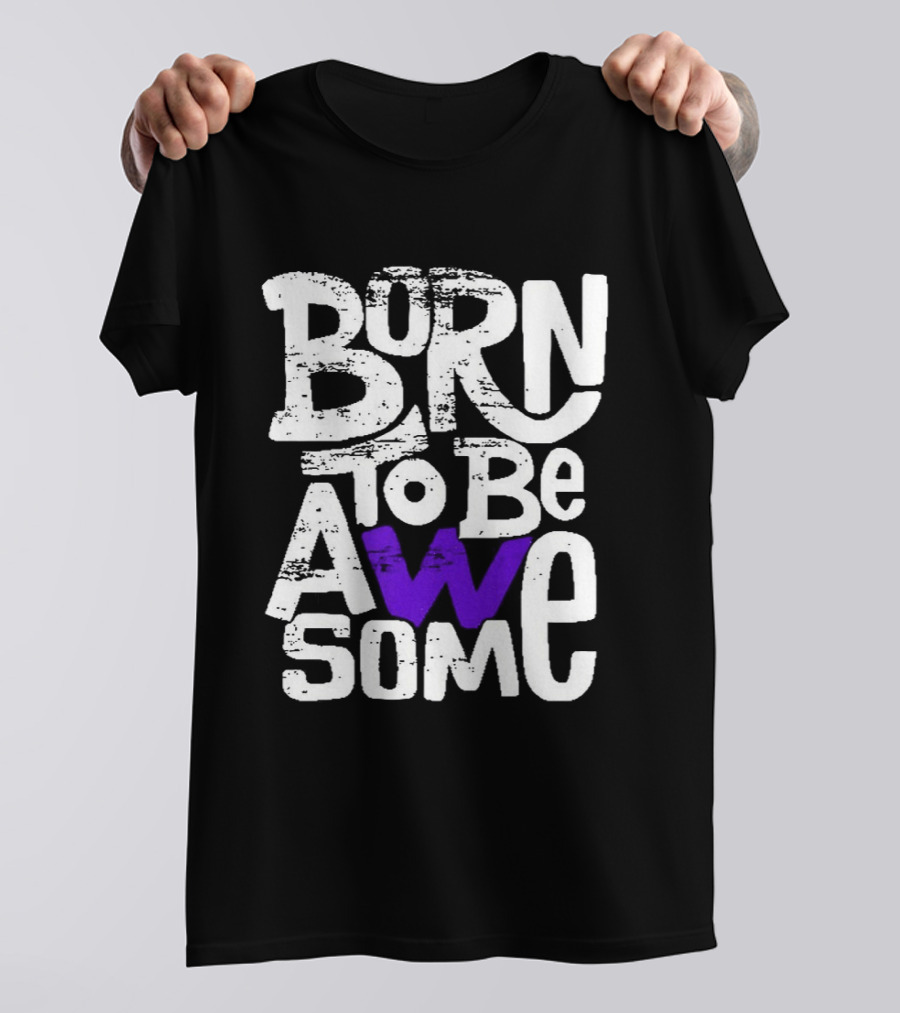 Born To Be Awesome T-Shirt