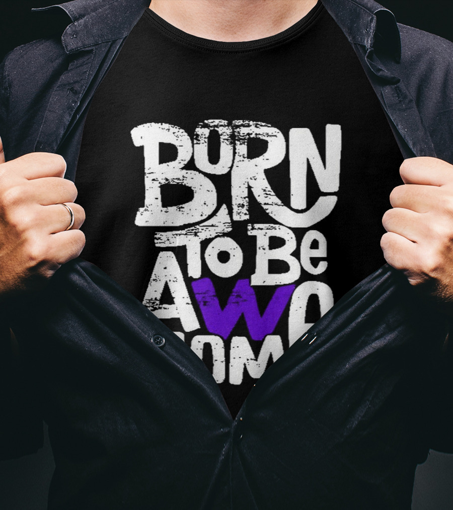 Born To Be Awesome T-Shirt