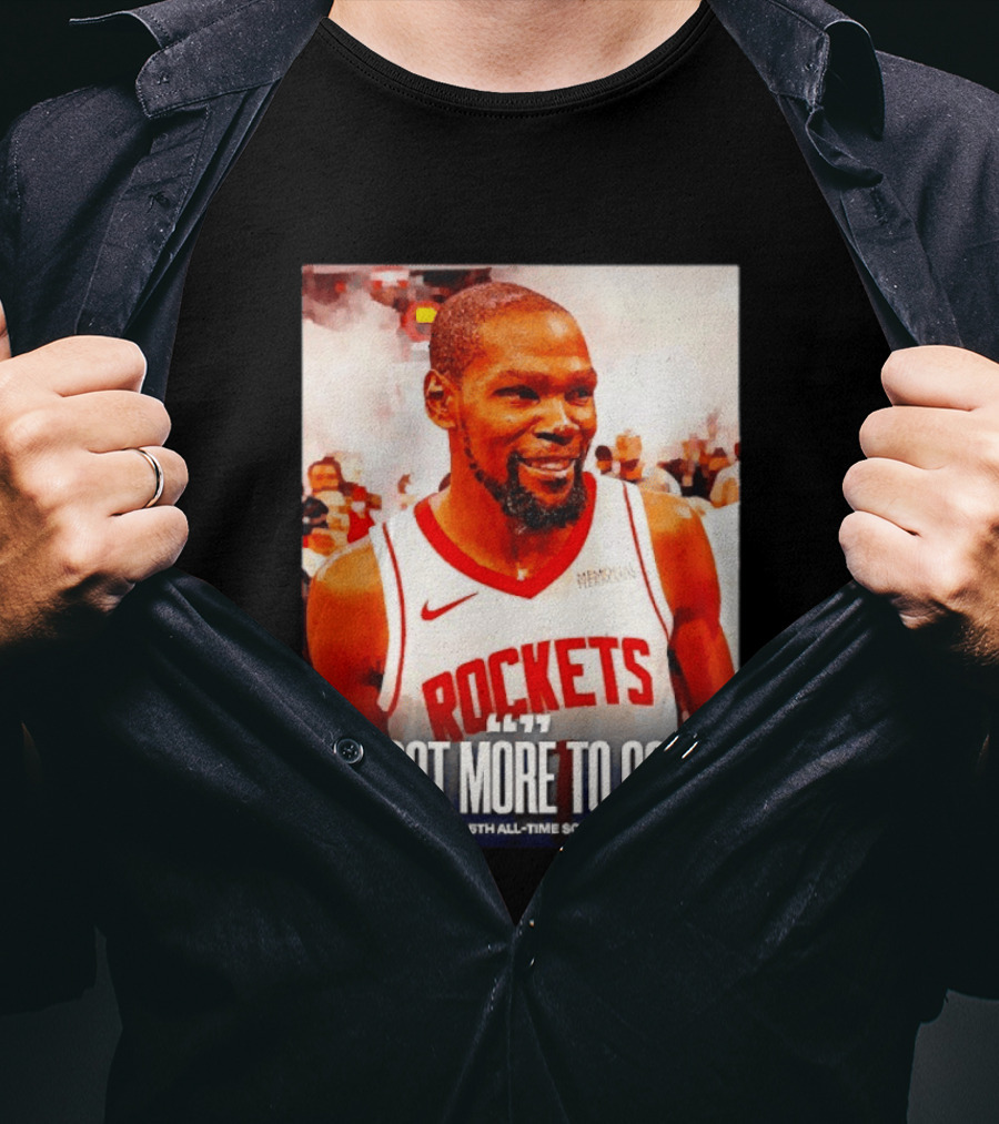 Houston Rockets I Got More To Go Kevin Durant 5th All Time Scoring Milestone T-Shirt