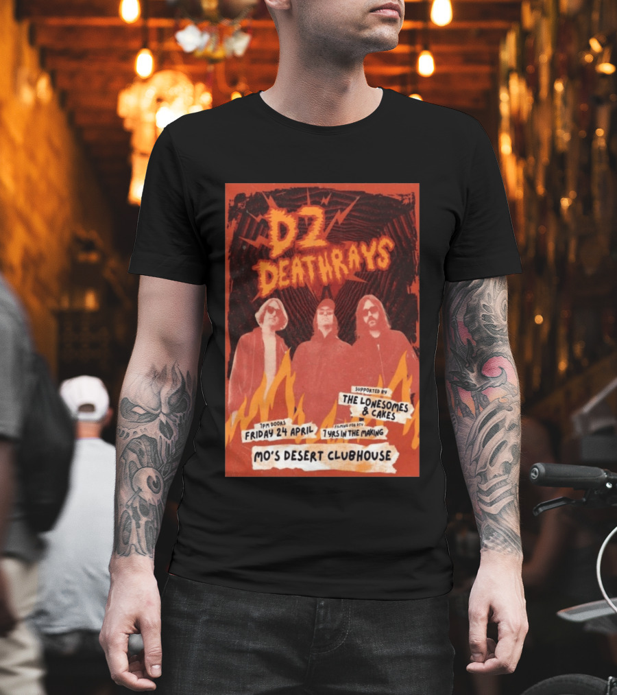 DZ Deathrays Mo's Desert Clubhouse Burleigh Heads April 24 Supported By The Lonesomes Cakes T-Shirt