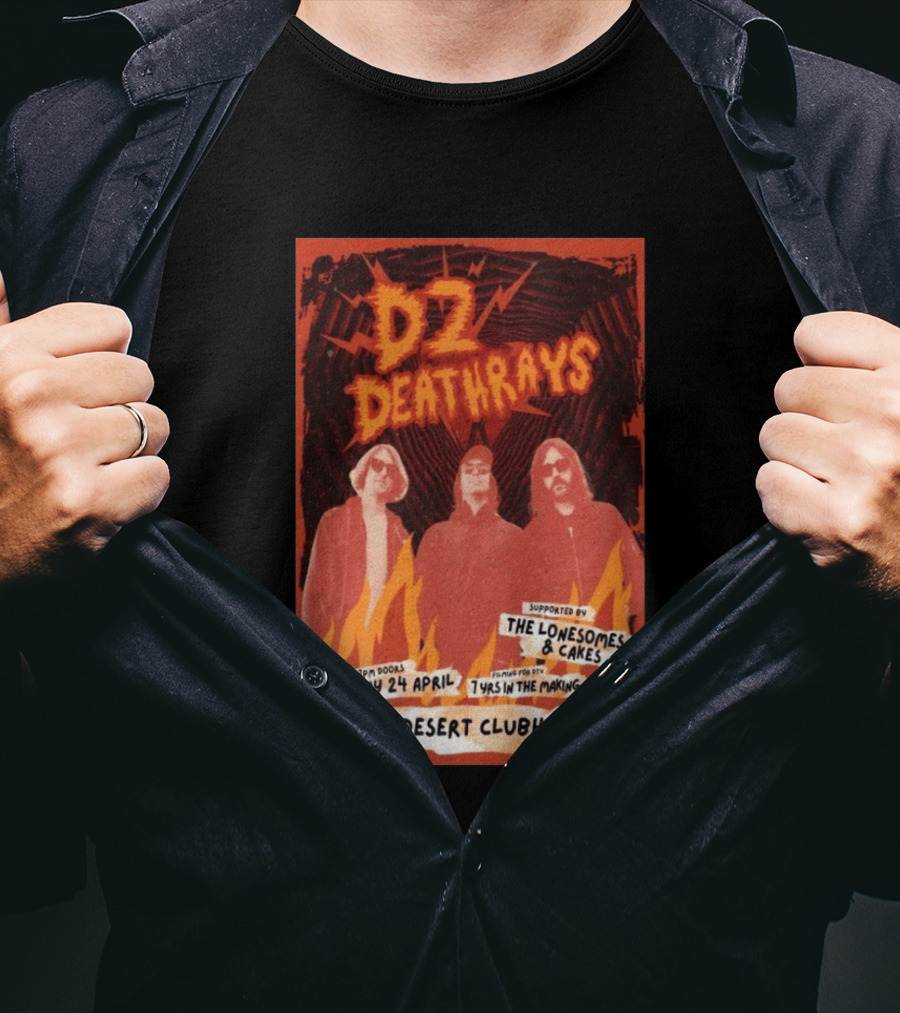 DZ Deathrays Mo's Desert Clubhouse Burleigh Heads April 24 Supported By The Lonesomes Cakes T-Shirt