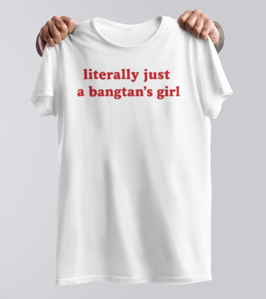 Literally Just A Bangtan's Girl BTS Fandom T-Shirt