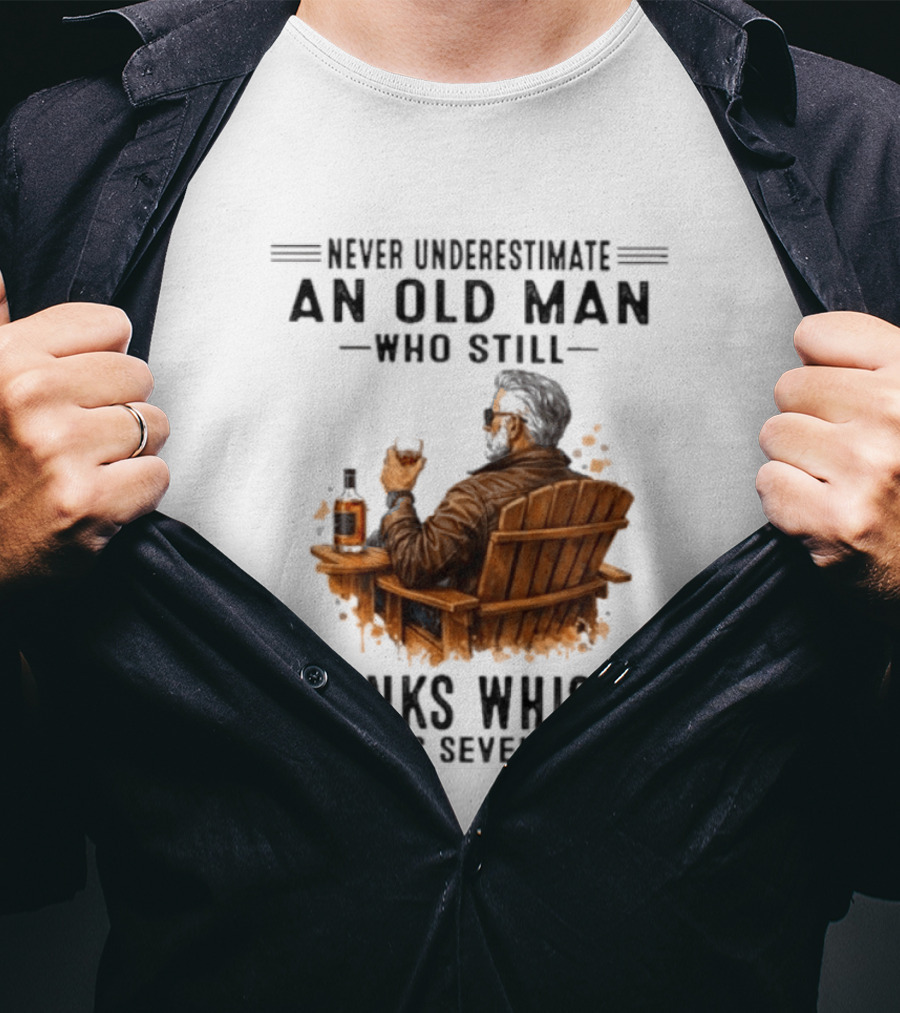 Never Underestimate An Old Man Who Still Drinks Whisky In His Seventies Relaxing In A Chair T-Shirt