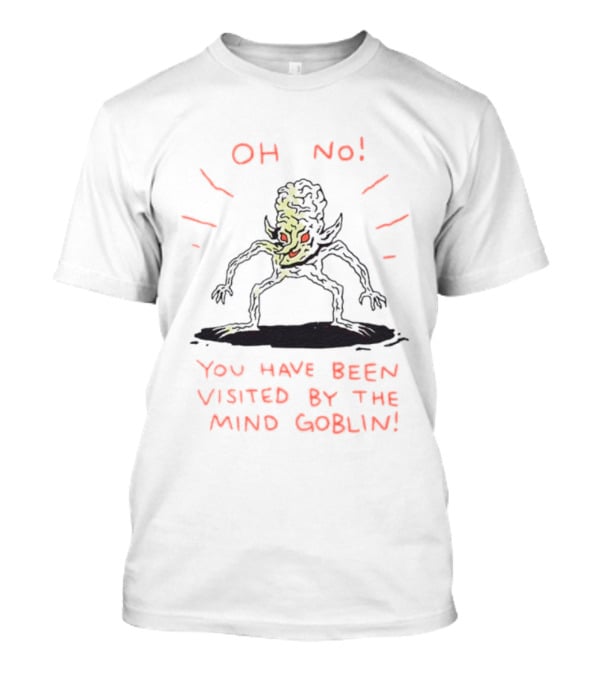 Oh No You Have Been Visited By The Mind Goblin Wizard Of Barge T-Shirt