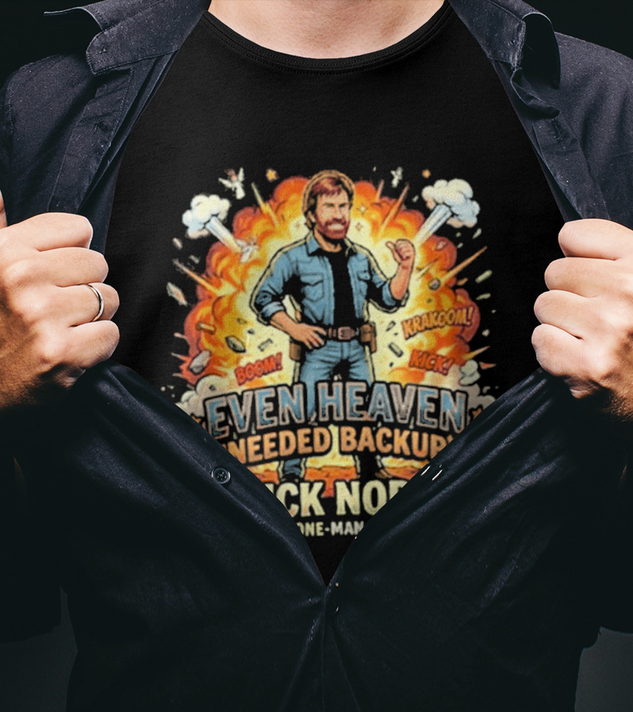 Even Heaven Needed Backup Chuck Norris The One Man Army Boom Pow T-Shirt