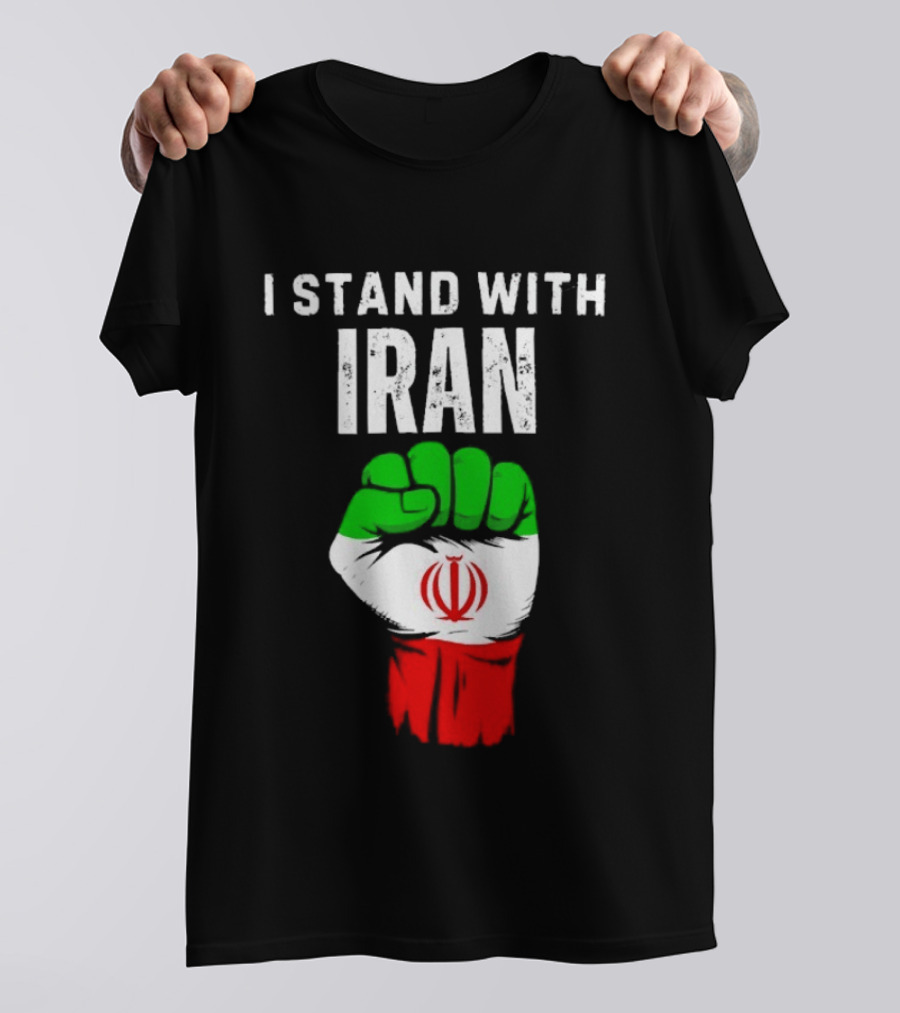 I Stand With Iran Fist Protest Iranian Flag Symbol Ships Free T-Shirt