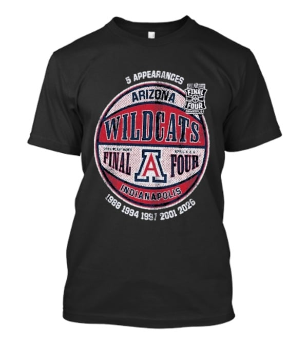 Arizona Wildcats NCAA 5 Final Four Appearances 1988 1994 1997 2001 2026 Indianapolis T-Shirt