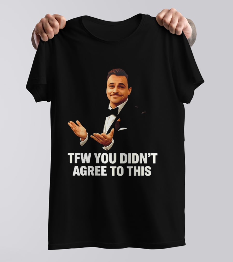 TFW You Didn't Agree To This Leonardo Style Suit Hands T-Shirt