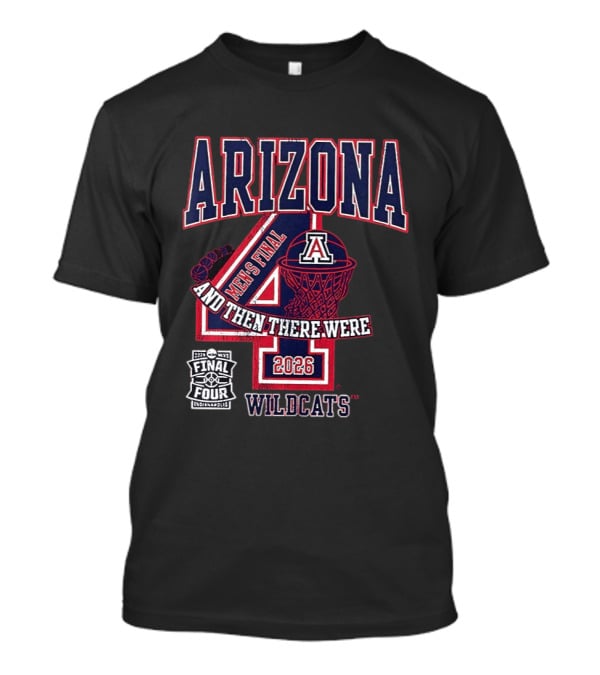 Arizona Wildcats 2026 Men's Final Four And Then There Were T-Shirt