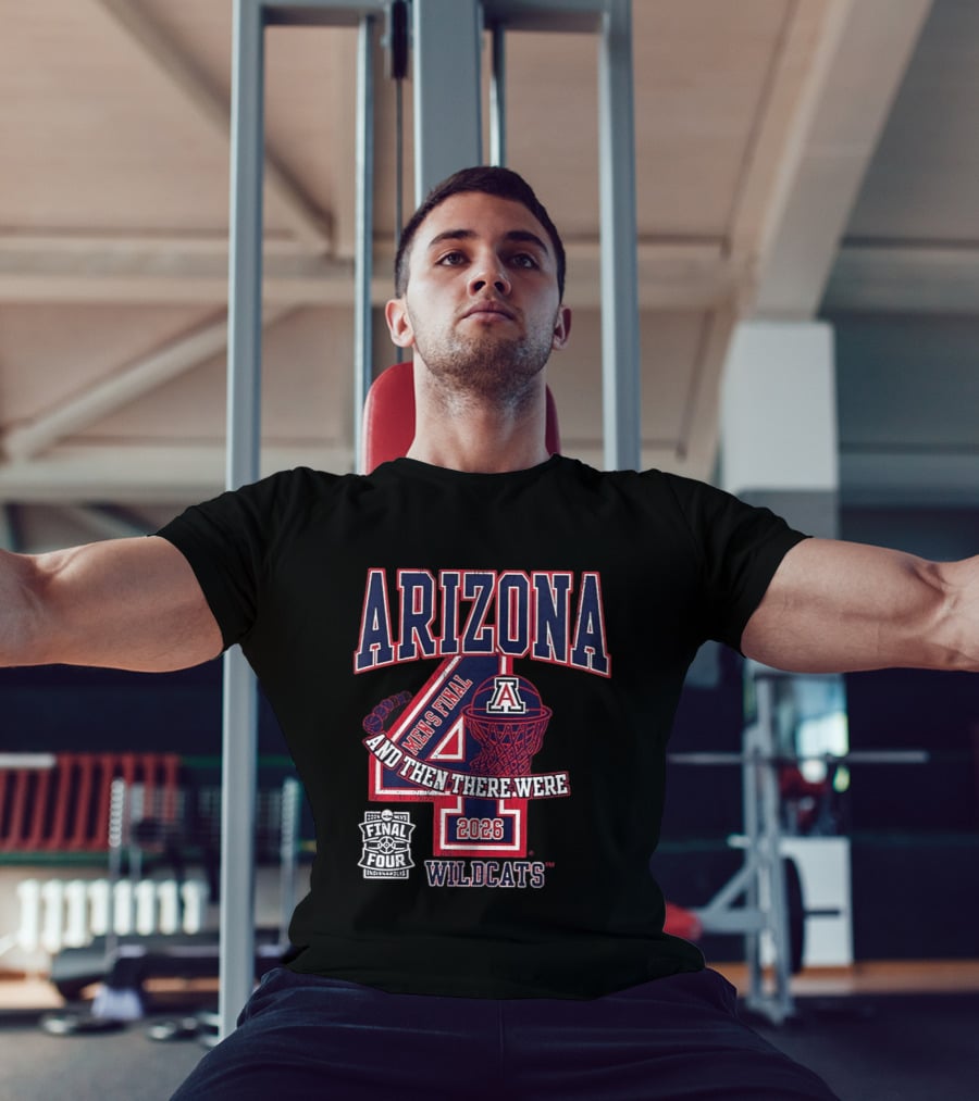 Arizona Wildcats 2026 Men's Final Four And Then There Were T-Shirt