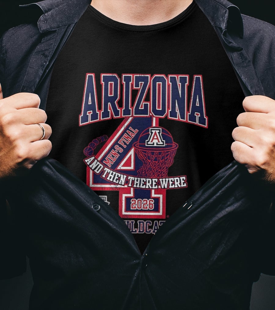 Arizona Wildcats 2026 Men's Final Four And Then There Were T-Shirt