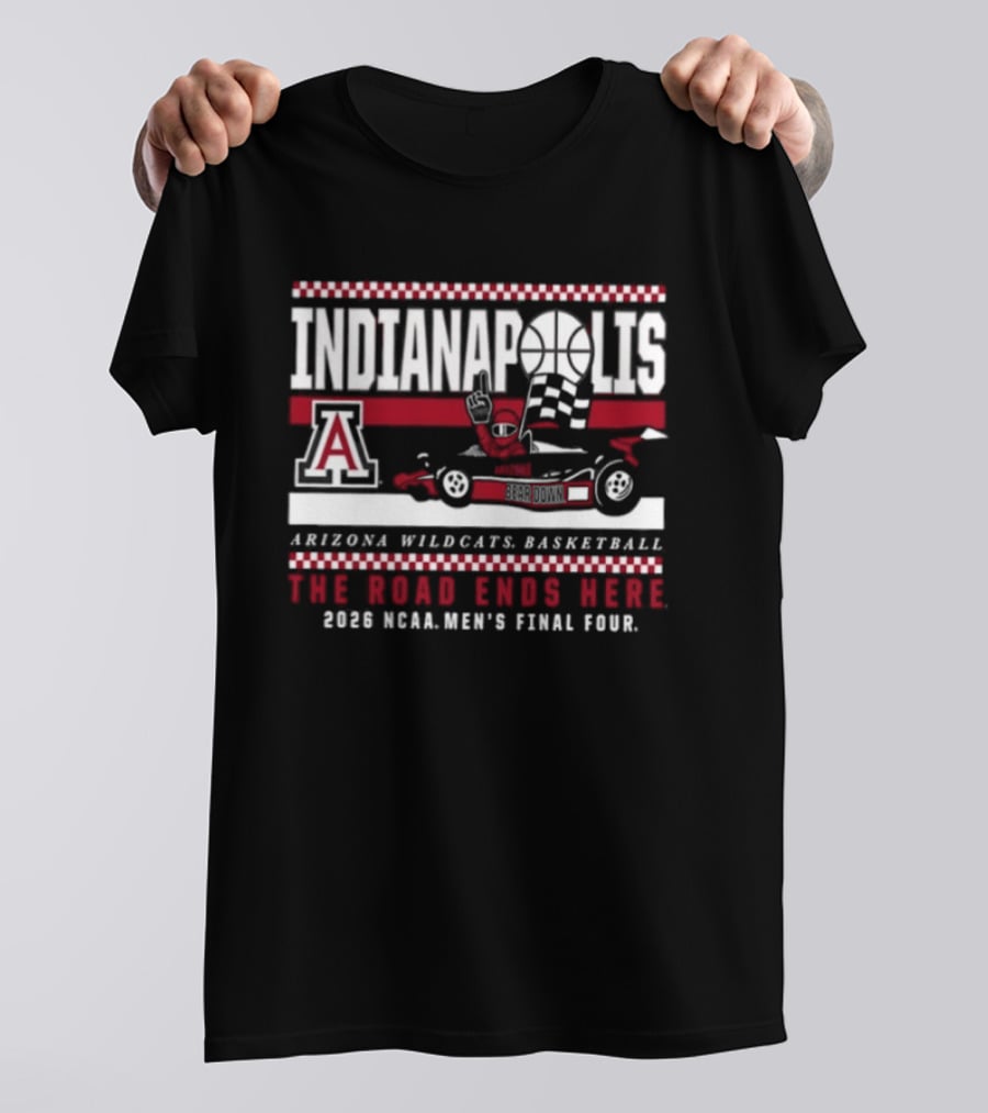 Indianapolis The Road Ends Here Arizona Wildcats Basketball 2026 NCAA Men's Final Four T-Shirt