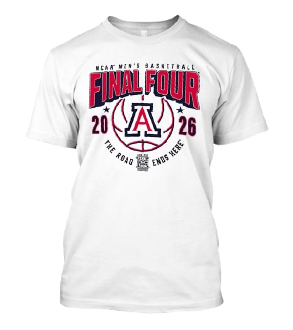NCAA Men's Basketball Final Four 2026 Arizona Wildcats The Road Ends Here T-Shirt