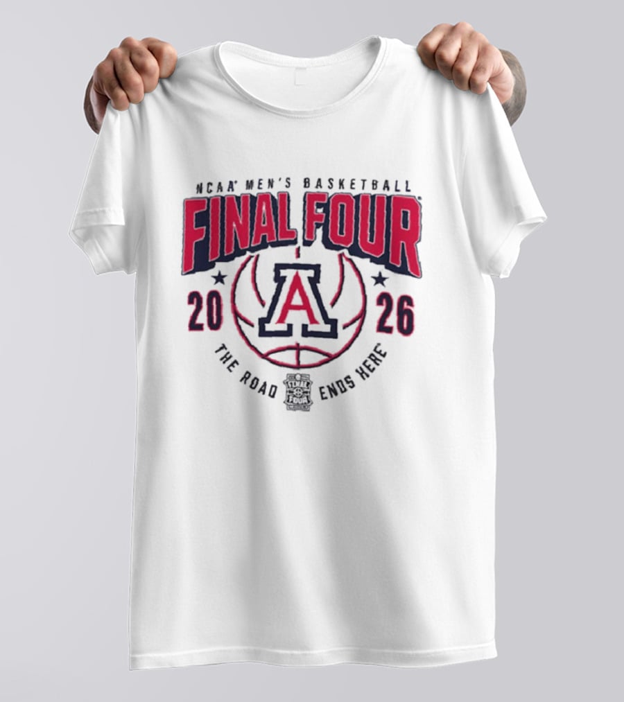 NCAA Men's Basketball Final Four 2026 Arizona Wildcats The Road Ends Here T-Shirt