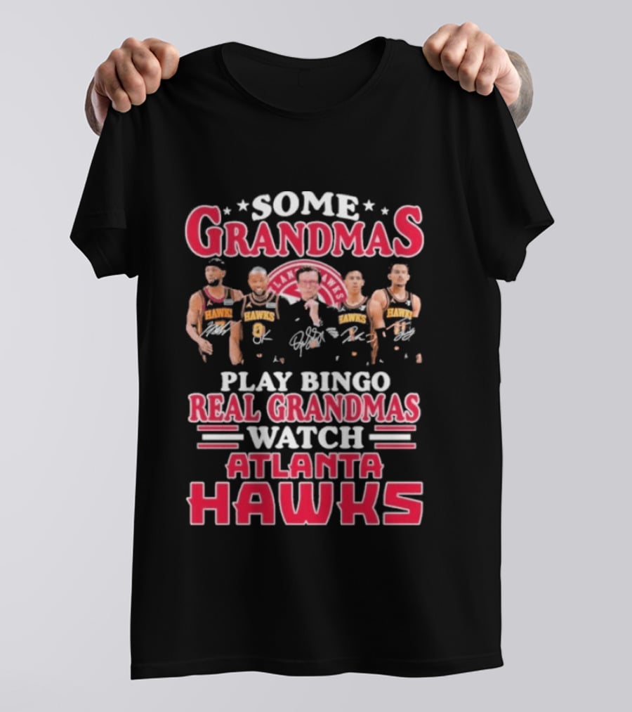 Some Grandmas Play Bingo Real Grandmas Atlanta Hawks NBA Players T-Shirt