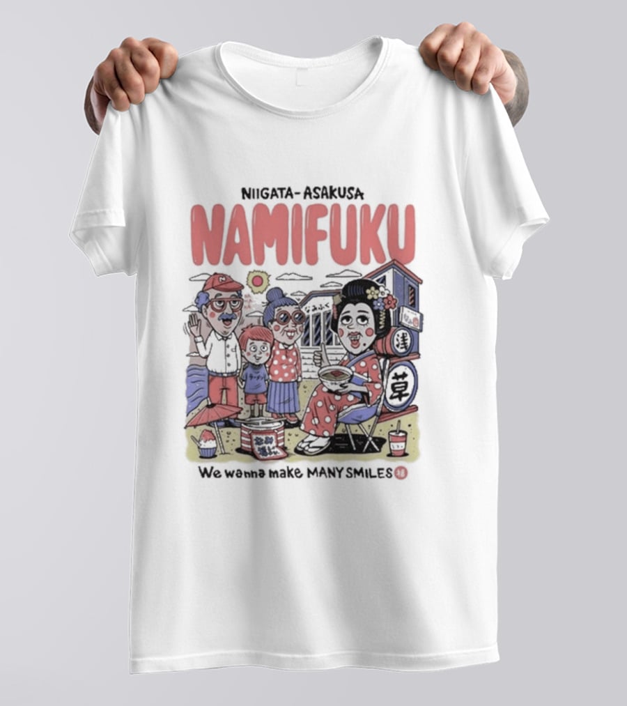 Niigata Asakusa Namifuku We Wanna Make Many Smiles Family T-Shirt