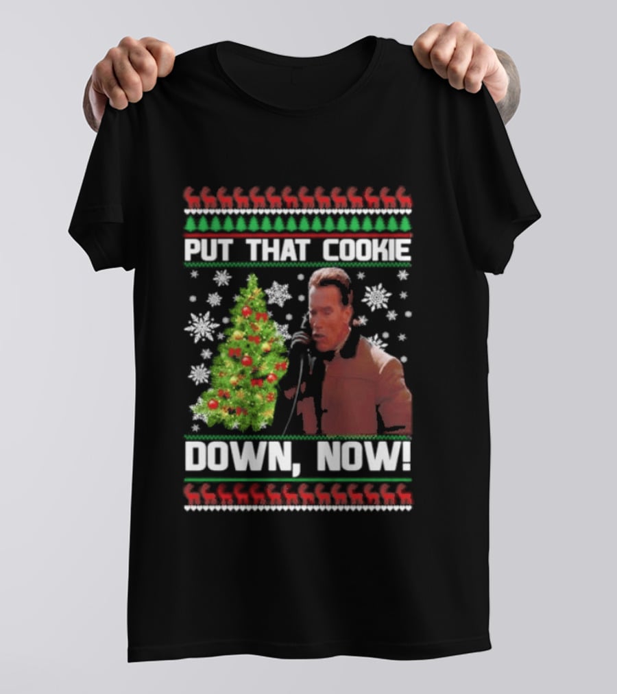 Arnold Schwarzenegger Put That Cookie Down Now Ugly Christmas Sweater Holiday Humor T-Shirt