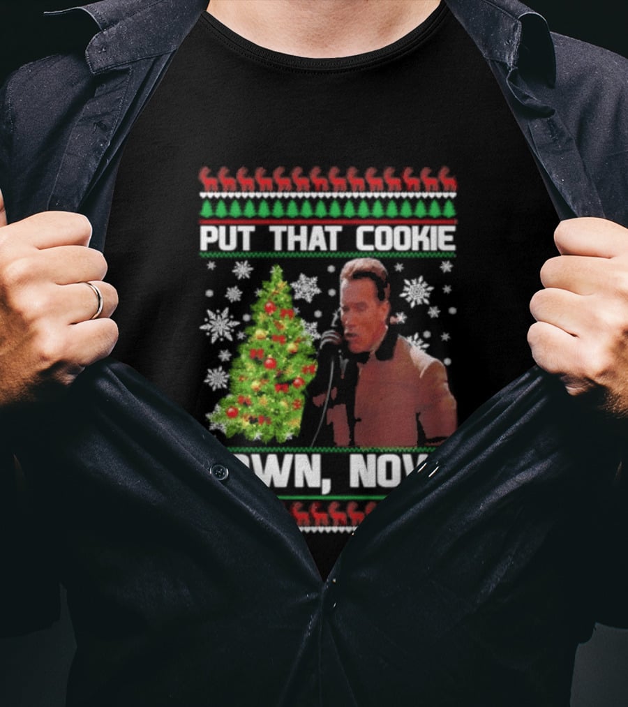 Arnold Schwarzenegger Put That Cookie Down Now Ugly Christmas Sweater Holiday Humor T-Shirt